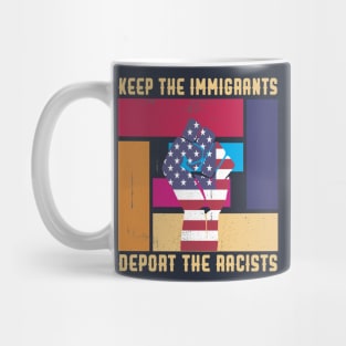 KEEP THE IMMIGRANTS DEPORT THE RACISTS USA Mug